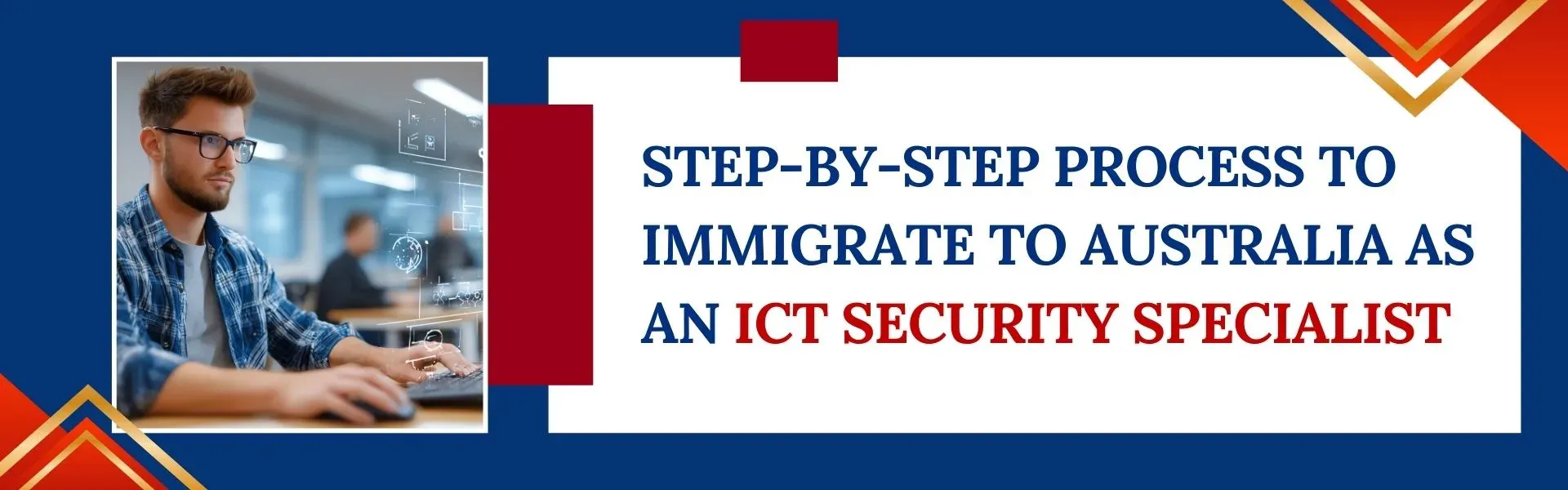 Step-by-Step Process to Immigrate to Australia as an ICT Security Specialist